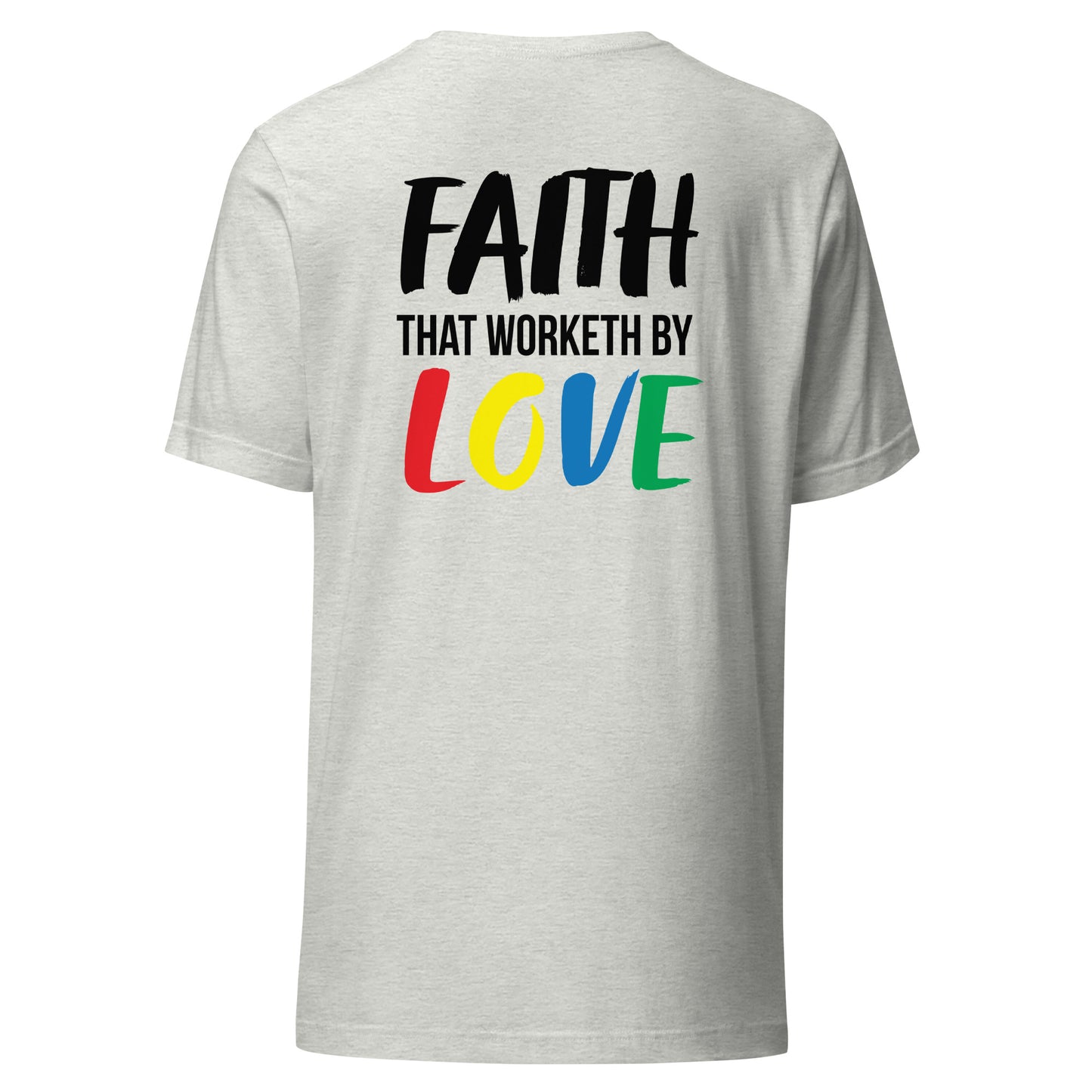 Unisex Faith that Worketh by Love T-shirt