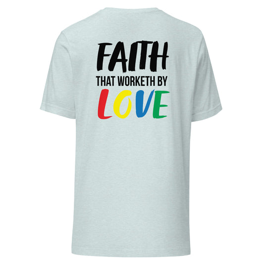 Unisex Faith that Worketh by Love T-shirt